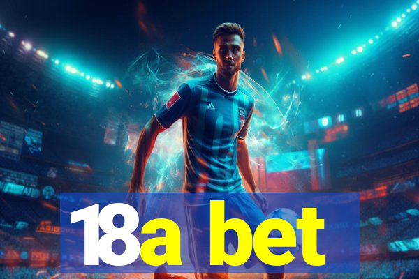 18a bet